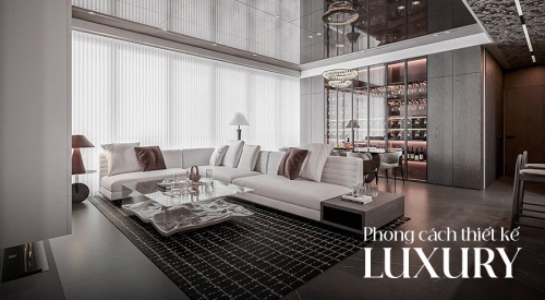Phong cách Luxury là gì? Tìm hiểu những đặc trưng cơ bản trong phong cách nội thất Luxury