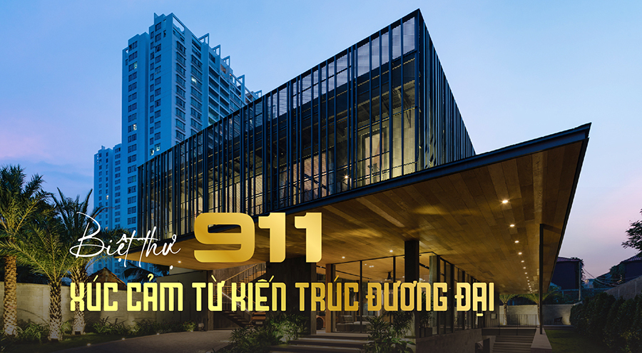 Biệt thự 911 – Thiết kế đại diện cho những người trẻ xuất chúng