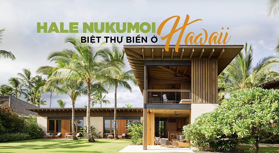 Hale Nukumoi Beach Retreat – Chốn “lánh mình” đầy lý tưởng bên bờ biển Hawaii