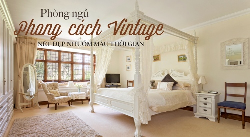 30+ Mẫu phòng ngủ phong cách Vintage đẹp, lãng mạn và độc đáo...