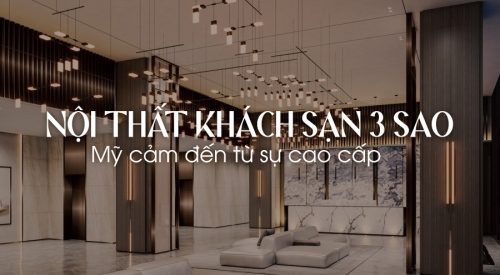 40+ Mẫu thiết kế nội thất khách sạn 3 sao đẹp, cao cấp [Mới nhất 2023]