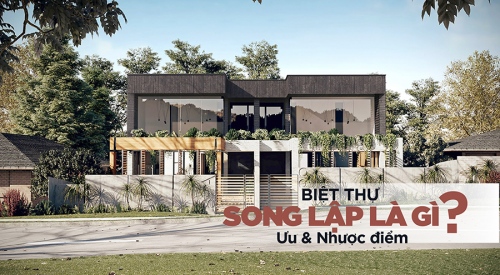 Biệt thự song lập là gì? So sánh biệt thự đơn lập và song lập
