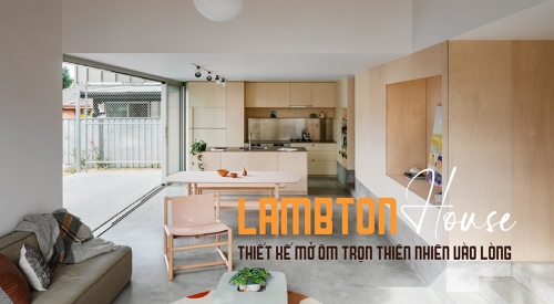 Mẫu nhà 2 tầng Lambton House – Thiết kế mở như ôm trọn cả thiên nhiên vào lòng