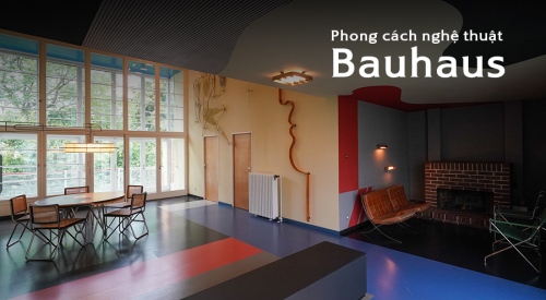 Phong cách Bauhaus - Sự tối giản và tinh tế trong thiết kế