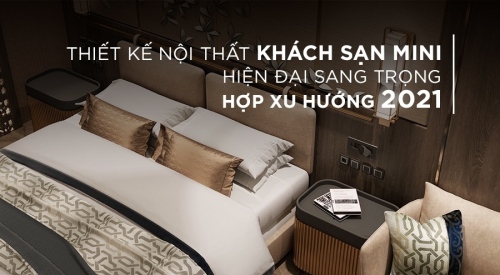 Thiết kế nội thất khách sạn mini hiện đại, sang trọng hợp...