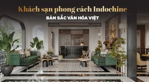 [Tìm hiểu] Khách sạn phong cách Indochine - Thiết kế dẫn đầu xu...