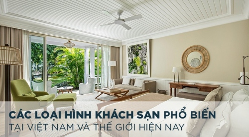 Tổng hợp Các loại hình khách sạn phổ biến tại Việt Nam và thế giới hiện nay