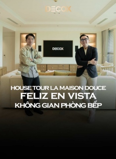 Housetour dự án La Maison Douce: Không gian phòng bếp